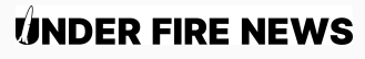 Under Fire News